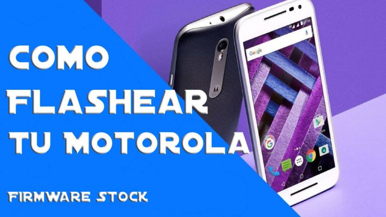 Flashear Motorola: Como revivir tu Motorola